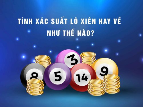 Cách tính tiền lô xiên 2, 3 và 4 ăn được bao nhiêu tiền ?